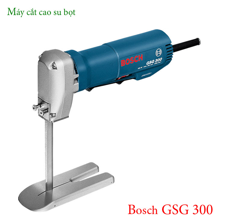 Máy cắt cao su bọt Bosch GSG 300